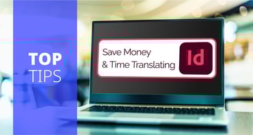 Top 6 InDesign Tips for Efficient and Cost Effective Translation